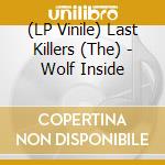 (LP Vinile) Last Killers (The) - Wolf Inside vinile