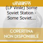 (LP Vinile) Some Soviet Station - Some Soviet Station (Blue) vinile