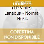 (LP Vinile) Laneous - Normal Music vinile