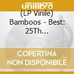 (LP Vinile) Bamboos - Best: 25Th Anniversary vinile