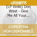 (LP Vinile) Don West - Give Me All Your Love vinile
