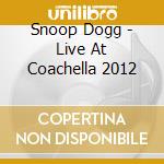 Snoop Dogg - Live At Coachella 2012