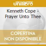 Kenneth Cope - Prayer Unto Thee cd