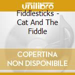 Fiddlesticks - Cat And The Fiddle cd