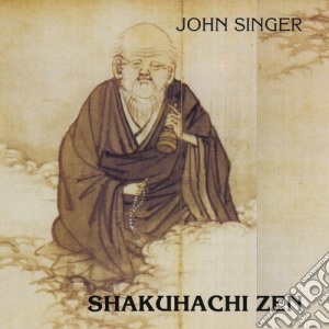John Singer - Shakuhachi Zen cd musicale di John Singer