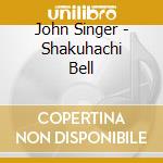 John Singer - Shakuhachi Bell