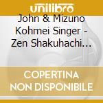 John & Mizuno Kohmei Singer - Zen Shakuhachi Duets cd