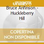 Bruce Anfinson - Huckleberry Hill