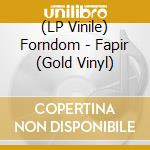 (LP Vinile) Forndom - Fapir (Gold Vinyl) vinile