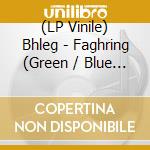 (LP Vinile) Bhleg - Faghring (Green / Blue Splatter) vinile