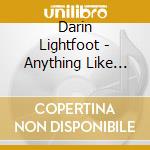 Darin Lightfoot - Anything Like This cd musicale di Darin Lightfoot