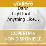 Darin Lightfoot - Anything Like This cd