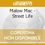 Malow Mac - Street Life cd musicale di Malow Mac