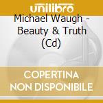 Michael Waugh - Beauty & Truth (Cd) cd