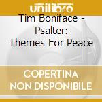 Tim Boniface - Psalter: Themes For Peace cd