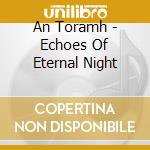 An Toramh - Echoes Of Eternal Night cd