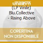 (LP Vinile) Blu.Collective - Rising Above vinile