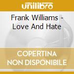 Frank Williams - Love And Hate cd musicale di Frank Williams