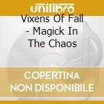 Vixens Of Fall - Magick In The Chaos cd