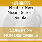 Mellits / New Music Detroit - Smoke cd