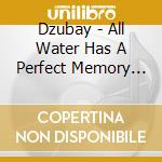 Dzubay - All Water Has A Perfect Memory (2 Cd) cd musicale