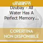 Dzubay - All Water Has A Perfect Memory (2 Cd) cd