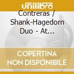 Contreras / Shank-Hagedorn Duo - At Home & Abroad cd musicale di Contreras / Shank