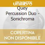 Quey Percussion Duo - Sonichroma cd