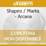 Shapiro / Marks - Arcana cd