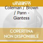 Coleman / Brown / Pann - Giantess cd musicale