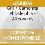 Grill / Camerata Philadelphia - Afterwards cd