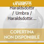 Haraldsdottir / Umbra / Haraldsdottir - Bloohofnir cd