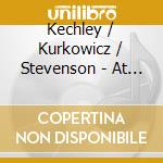 Kechley / Kurkowicz / Stevenson - At The Dragon'S Gate (2 Cd) cd