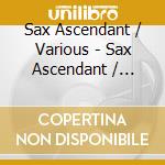Sax Ascendant / Various - Sax Ascendant / Various cd