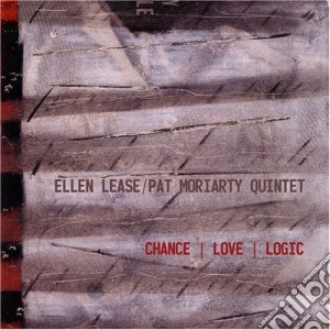 Lease,Ellen/Moriarty Pat Quintet - Chance/Love/Logic cd musicale di Lease,Ellen/Moriarty Pat Quintet