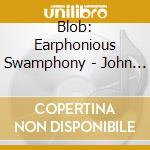 Blob: Earphonious Swamphony - John Lindberg, Ted Orr, Harvey Sorgen, Ralph Carney cd