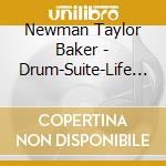 Newman Taylor Baker - Drum-Suite-Life Newman Taylor Baker Singin Drums cd
