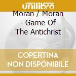 Moran / Moran - Game Of The Antichrist cd
