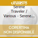 Serene Traveler / Various - Serene Traveler / Various cd