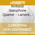 Amherst Saxophone Quartet - Lament On The Death Of Music cd