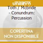 Toth / Mcbride - Conundrum: Percussion cd