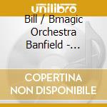Bill / Bmagic Orchestra Banfield - Jazzchamberworks cd