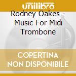 Rodney Oakes - Music For Midi Trombone cd
