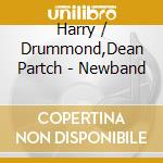 Harry / Drummond,Dean Partch - Newband cd musicale