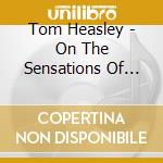 Tom Heasley - On The Sensations Of Tone cd