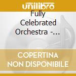 Fully Celebrated Orchestra - Marriage Of Heaven & Earth cd