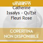 Catherine Issalys - Qu'Est Fleuri Rose cd musicale