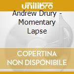 Andrew Drury - Momentary Lapse cd