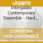 Intergalatic Contemporary Ensemble - Hard Weather Makes Good Wood cd