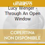 Lucy Wenger - Through An Open Window cd